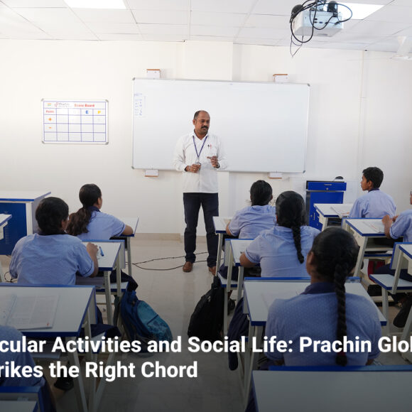 Extracurricular Activities and Social Life: Prachin Global School Strikes the Right Chord